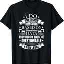 Heavy Equipment Operator I Do Precision Guesswork T-Shirtv Small