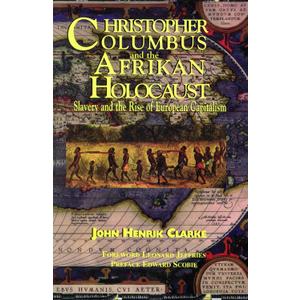 Christopher Columbus and the Afrikan Holocaust: Slavery and the Rise of European Capitalism