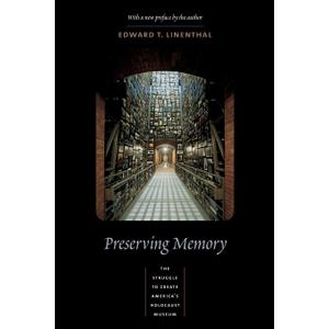 Preserving Memory: The Struggle to Create America's Holocaust Museum