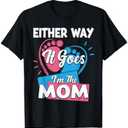 Either Way It Goes I'm The Mom Mother Mama Gender Reveal T-Shirt XL