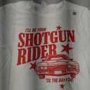 I'll Be Your Shotgun Rider Til the Day I Die Western Cowboy T-Shirt (Ladies, Large)