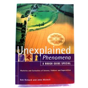 The Rough Guide to Unexplained Phenomena: Mysteries and Curiosities of Science, Folklore and Superstition (A Rough Guide Special)