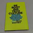 Rebooting Tech Culture: How to Ignite Innovation and Build Organizations Where Everyone Can Thrive