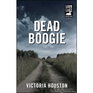Dead Boogie (A Loon Lake Mystery)