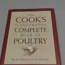 The Cook's Illustrated Complete Book of Poultry