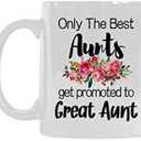 Funny Coffee Mug Only The Best Aunts Get Promoted to Great Aunt Funny Gifts Mug for Birthday Christmas Gift 11-oz Coffee Mug Tea Cup 11 oz White