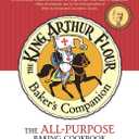 The King Arthur Flour Baker's Companion: The All-Purpose Baking Cookbook