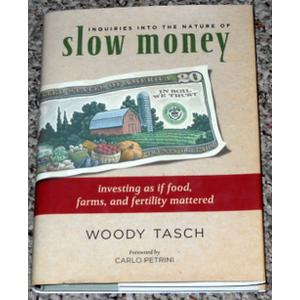 Inquiries into the Nature of Slow Money: Investing as if Food, Farms, and Fertility Mattered