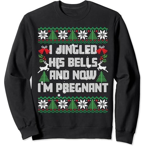 I Jingled His Bells and Now I'm Pregnant Christmas Sweaters Sweatshirt Size L