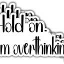 3 x 3Pcs Hold On I'm Overthinking Witty Funny Quotes Vinyl Stickers Durable for Laptops Water Bottles Phones Tumblers Notebooks Cars Mugs Size 1.6 x 3 Inch