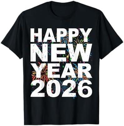 Happy New Year 2026 NYE Fireworks Cool New Years Eve 2026 T-Shirt, Small