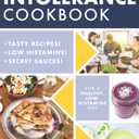 Histamine Intolerance Cookbook: Delicious, Nourishing, Low-Histamine Recipes, And Every Ingredient Labeled For Histamine Content