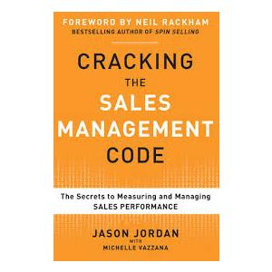 JORDAN
Cracking the Sales Management Code: The Secrets to Measuring and Managing Sales Performance