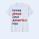 God Christian 4th of July Loves Jesus and America Too T-Shirt, Extra Large 