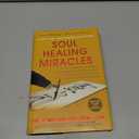 Soul Healing Miracles: Ancient and New Sacred Wisdom, Knowledge, and Practical Techniques for Healing the Spiritual, Mental, Emotional, and Physical Bodies