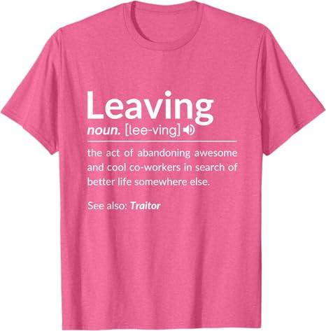 Definition Of Leaving For Coworkers Leaving For New Jobs T-Shirt L