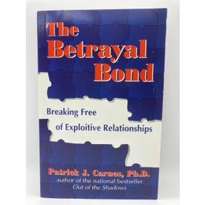 The Betrayal Bond: Breaking Free of Exploitive Relationships