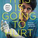 This Is Going to Hurt [TV Tie-in]: Secret Diaries of a Young Doctor