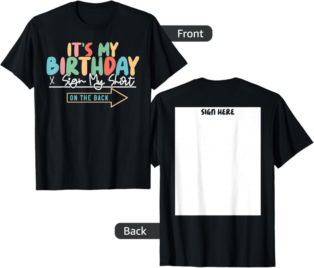 It's My Birthday Sign My Shirt On The Back Funny T-Shirt, XL
