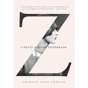 Z: A Novel of Zelda Fitzgerald