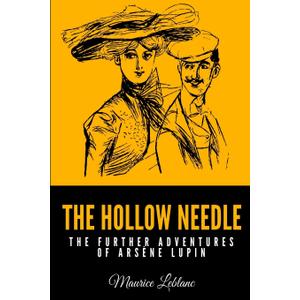 The Hollow Needle: The Further Adventures of Arsne Lupin