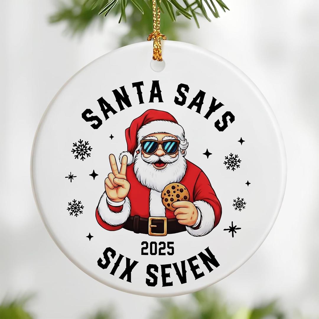 Santa Says Six Seven Christmas Ornament 2025 | Funny 67 Meme Ornament | Funny Christmas Ornaments | Santa Ornaments for Christmas Tree | 67 Gifts | Stocking Stuffers for Teens
