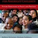 Improving the Odds for America's Children: Future Directions in Policy and Practice