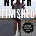 Never Finished: Unshackle Your Mind and Win the War Within, by David Goggins (Author)