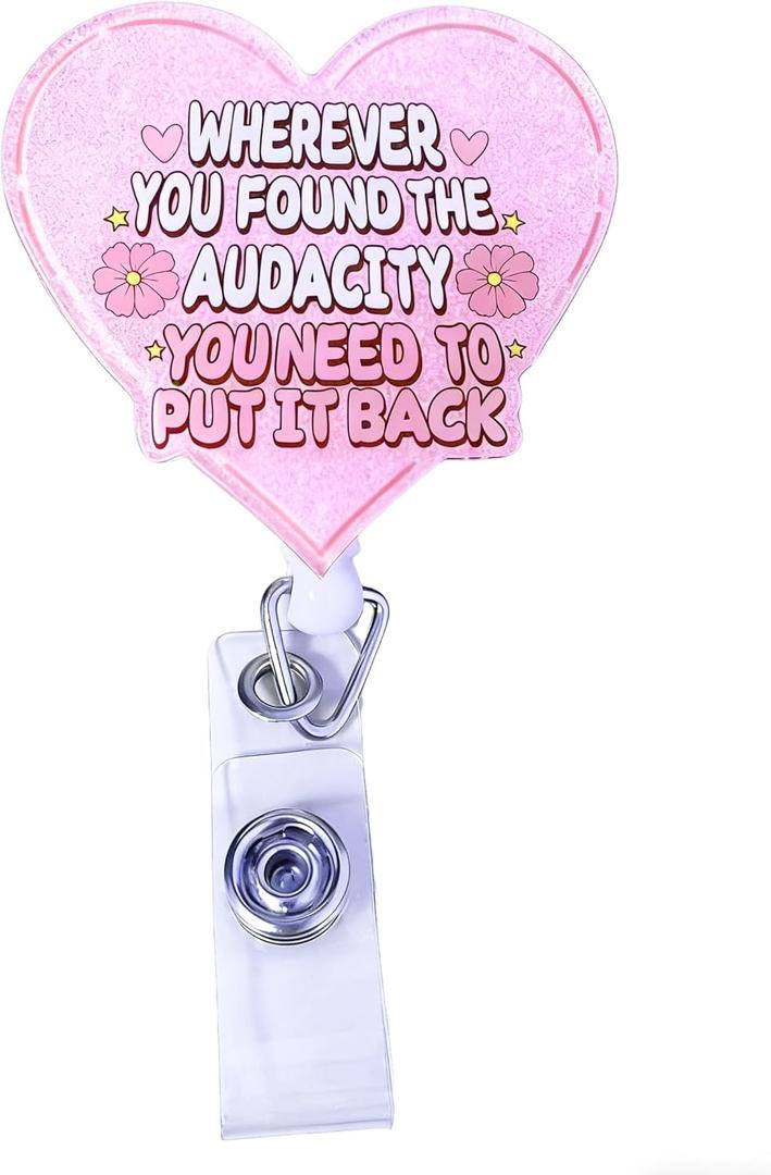 Funny Nurse Badge Reel Heart - Shaped Retractable ID Badge Holder with Clip, Wherever You Found The Audacity Cute Badge Reel for Nursing Student, RN, LPN, CNA, Medical Worker, Teacher Gift