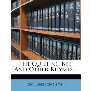 The Quilting Bee, And Other Rhymes..., Book 