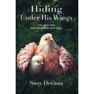 5 x Hiding Under His Wings: Like Chicks Hide Under Their Mama Hen's Wings