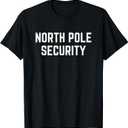 North Pole Security Funny Santa Christmas Shirt Men T-Shirt, Size XL