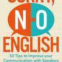 Sorry No English: 50 tips to improve your communication with speakers of limited English