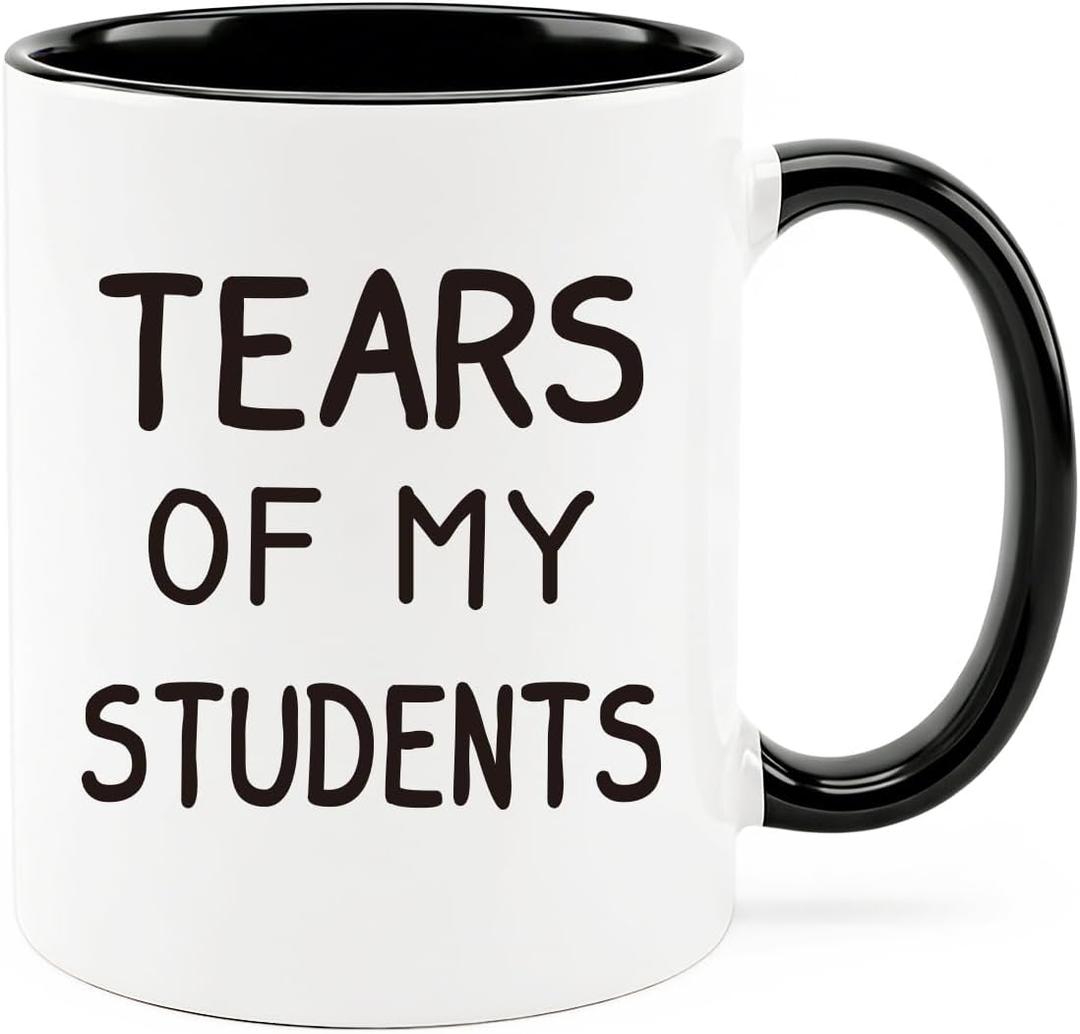 Funny Teacher Coffee Mug, Tears of My Students Mug, Teacher Gift for Women Men, Classroom Humor Cup, Double Sided Ceramic Mug 11 Oz