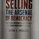 Selling the Arsenal of Democracy: Americas Weapons of World War II as seen in Homefront Magazines