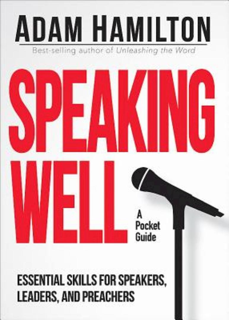Speaking Well: A Pocket Guide, Essential Skills for Speakers, Leaders, and Preachers