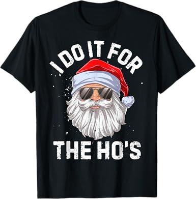I Do It For The Ho's Funny Inappropriate Christmas Men Short Sleeve Santa TShirt.3XL