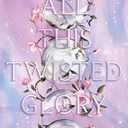 All This Twisted Glory: A Thrilling Fantasy Romance for Young Adults (This Woven Kingdom Book 3)