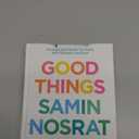 Good Things: Recipes and Rituals to Share with People You Love: A Cookbook