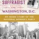 A Radical Suffragist in Washington, D.C.: An Inside Story of the National Woman's Party (American Heritage)