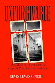 Unforgivable: An Abusive Priest and the Church That Sent Him Abroad, 
Hardcover – February 25, 2025