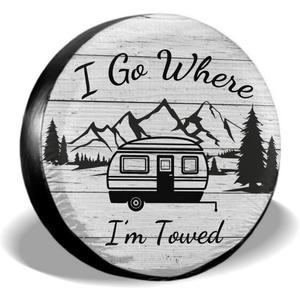 I Go Where I'm Towed Spare Tire Cover Waterproof Dust-Proof Universal 15 Inch Wheel Protectors Camper Spare Tire Cover Fit for RV Trailer Truck Jeep SUV Rav4 Motorhome Travel Trailer Accessories