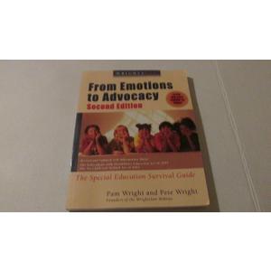 Wrightslaw: From Emotions to Advocacy: The Special Education Survival Guide