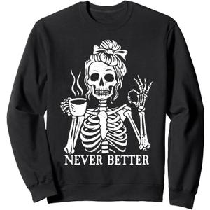 Messy Bun Drinking Coffee For Women Never Better Skeleton Sweatshirt M Black