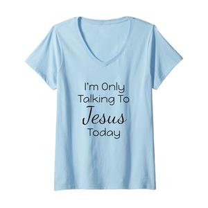 Womens Funny I'm Only Talking To Jesus Today Gift For Christians V-Neck T-Shirt, Blue XXL