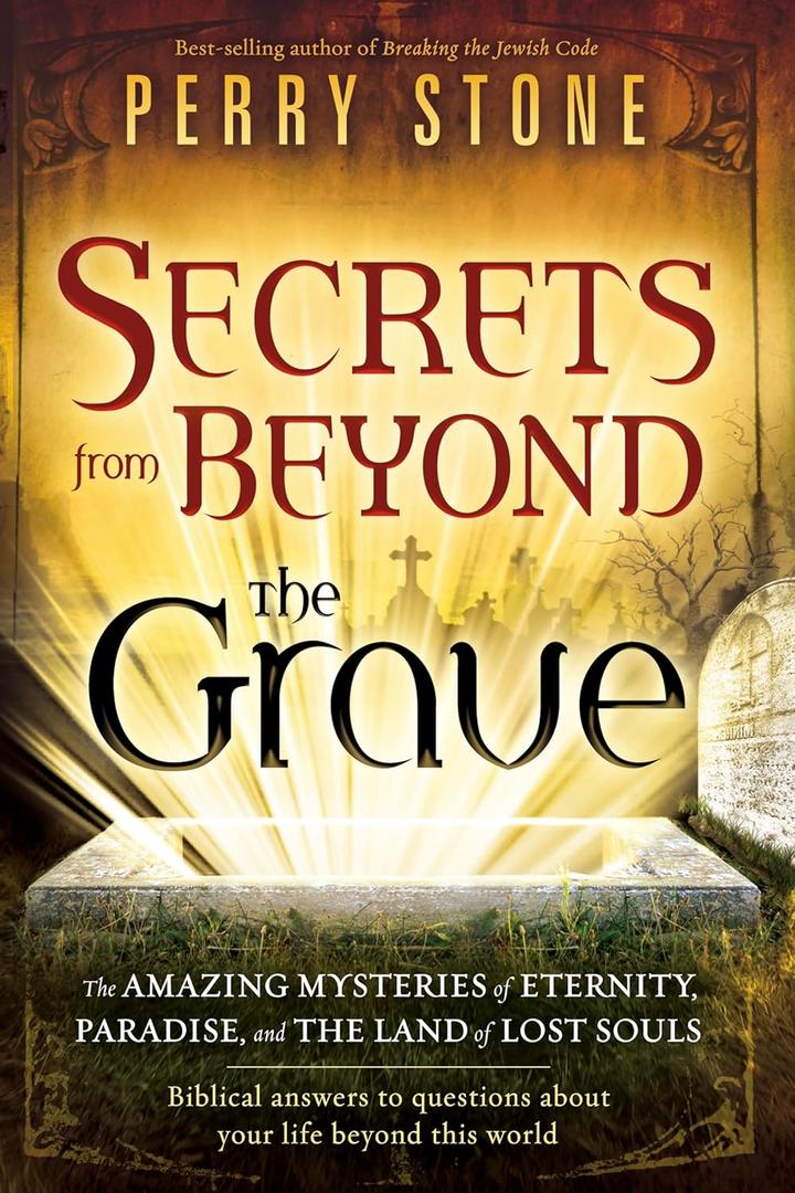 Secrets from Beyond The Grave: The Amazing Mysteries of Eternity, Paradise, and the Land of Lost Souls