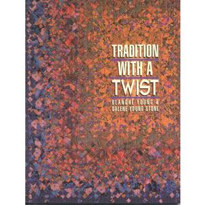 Tradition with a Twist: Variations on Your Favorite Quilts, Paperback