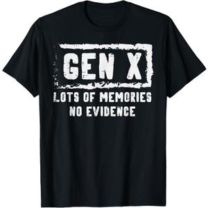 Gen X Lots of Memories No Evidence Funny Saying Men Women T-Shirt, Medium