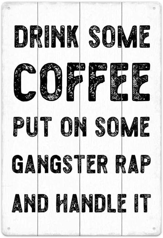 SCAZOMV Vintage Coffee Sign-Drink Some Coffee Put On Some Gangster Rap And Handle It, Office Home Coffee Bar Wall Table Decor Kitchen Counter Decorative, 12"x8" White Wood Grain Metal Sign