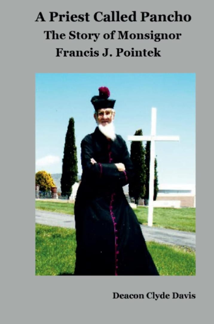 A Priest Called Pancho (color version): The life story of Monsignor Francis Pointek